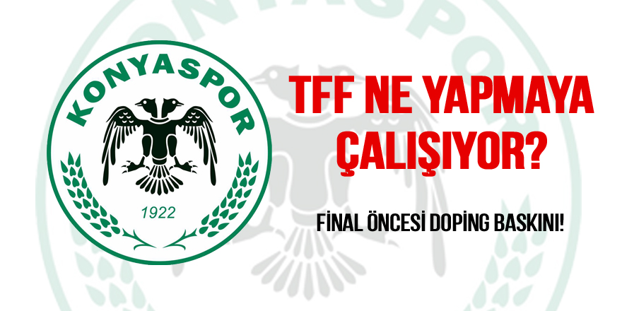 TFF’den Konyaspor'a şok doping baskını!
