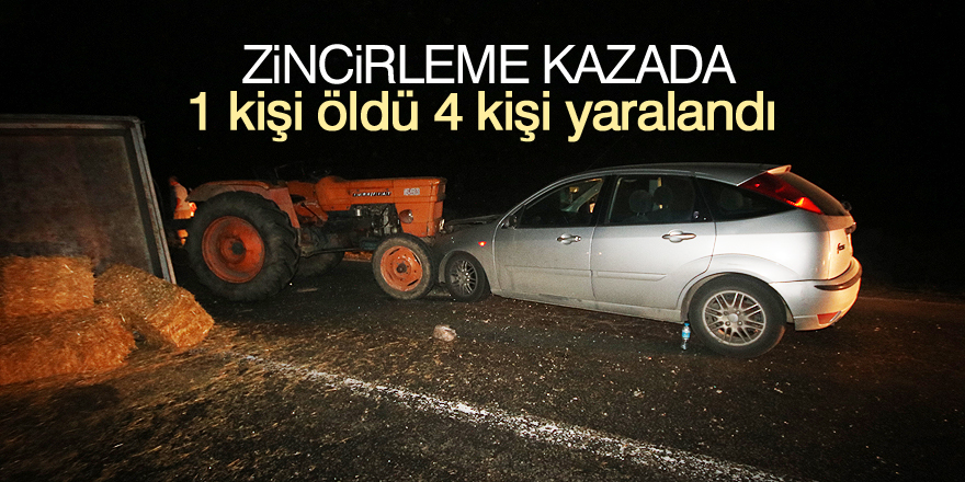 Zincirleme kazada 1 kişi öldü 4 kişi yaralandı