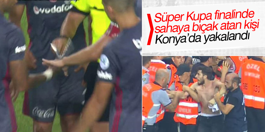 Süper Kupa finalinde sahaya bıçak atan kişi yakalandı