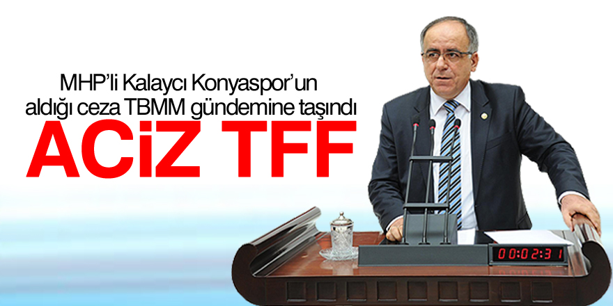 Atiker Konyaspor’un aldığı ceza TBMM gündemine taşındı