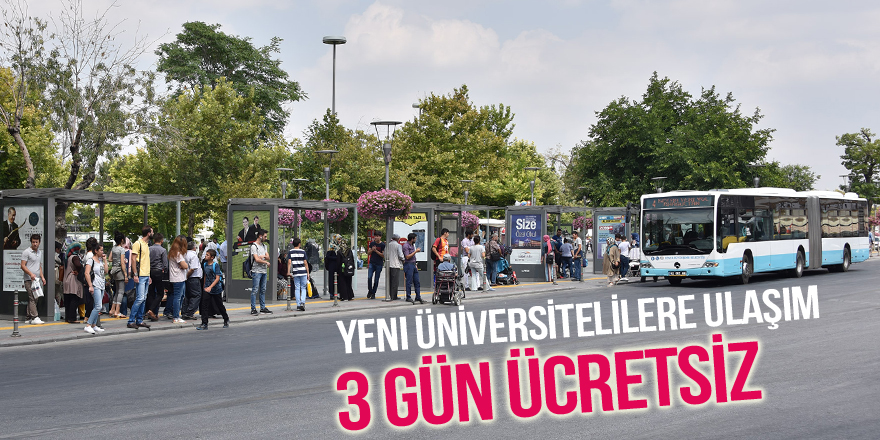 Üniversiteye yeni kayıtta ulaşım üç gün ücretsiz