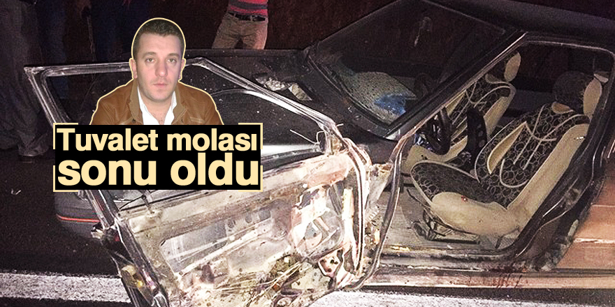 Tuvalet ihtiyacını gidermek için otomobilden inen sürücüye TIR çarptı