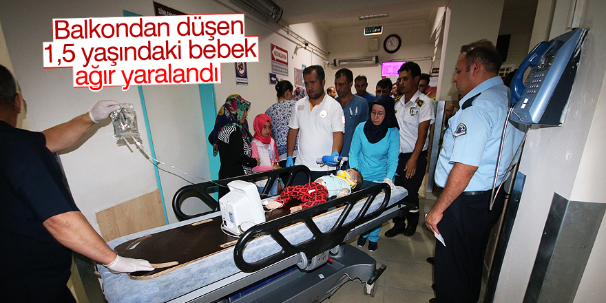 Balkondan düşen 1,5 yaşındaki Suriyeli bebek ağır yaralandı