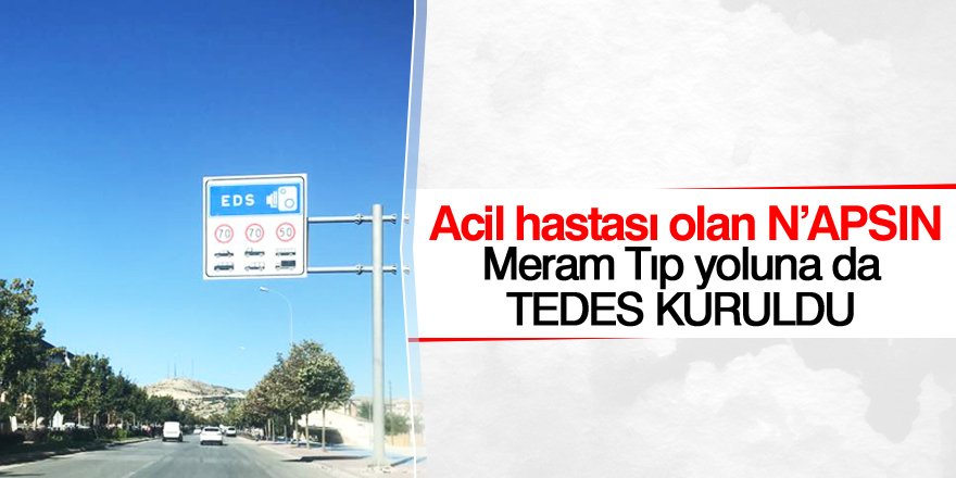 Meram Tıp yoluna da TEDES kuruldu