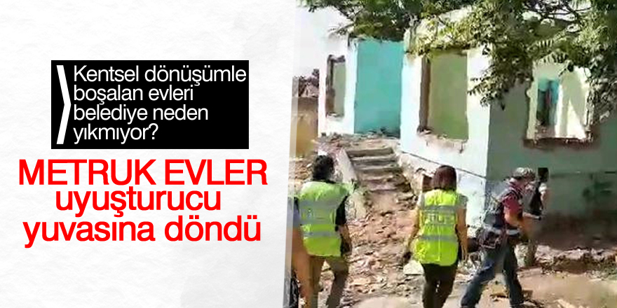 Metruk evlere uyuşturucu baskını