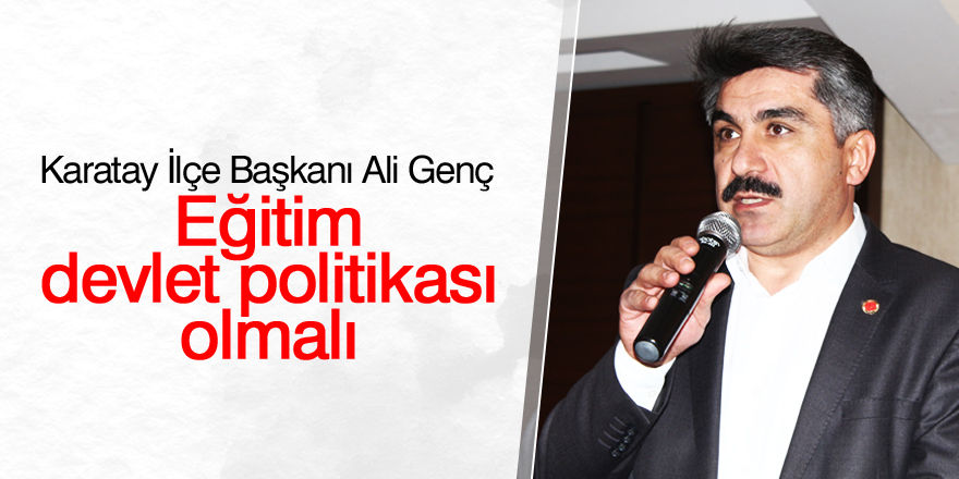 Eğitim devlet politikası olmalı