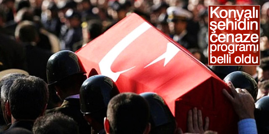 Konyalı şehitlerin cenaze programı belli oldu