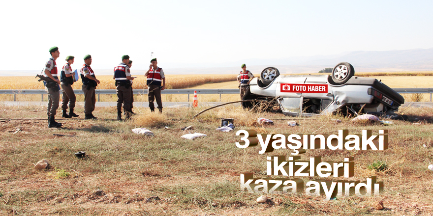 3 yaşındaki ikizleri kaza ayırdı