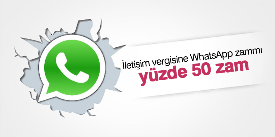 İletişim vergisine WhatsApp zammı