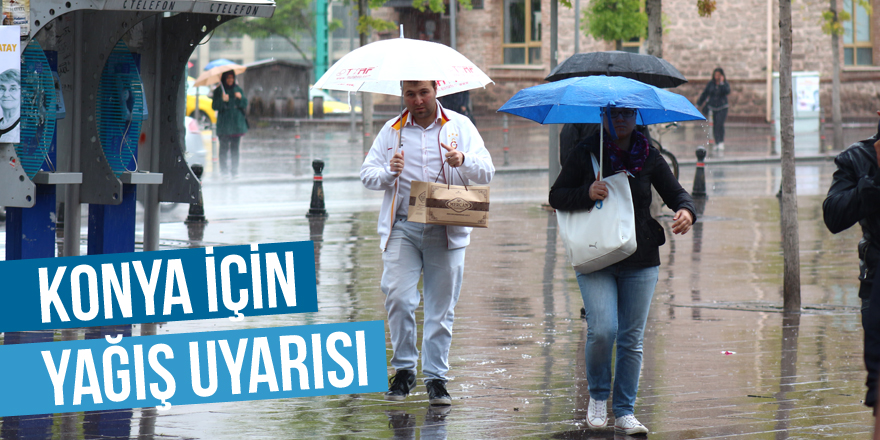 Konya için yağış uyarısı