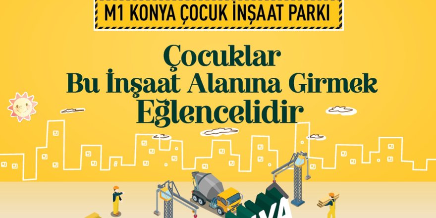 M1 Konya AVM çocukları bekliyor