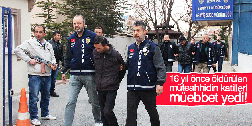 Konya'daki 16 yıl sonra aydınlatılan cinayet