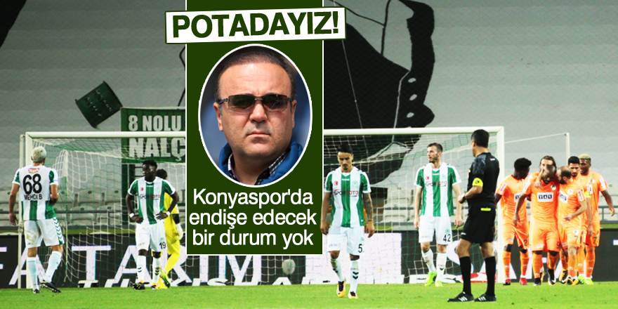 "Konyaspor'da endişe edecek bir durum yok"