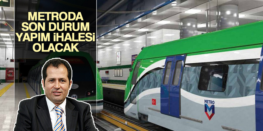 Metroda son durum yapım ihalesi olacak