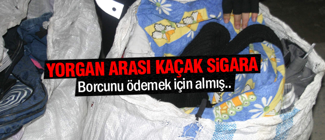 Yorgan arası kaçak sigara