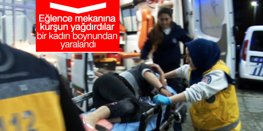 Eğlence mekanına yapılan saldırıda boynundan yaralandı