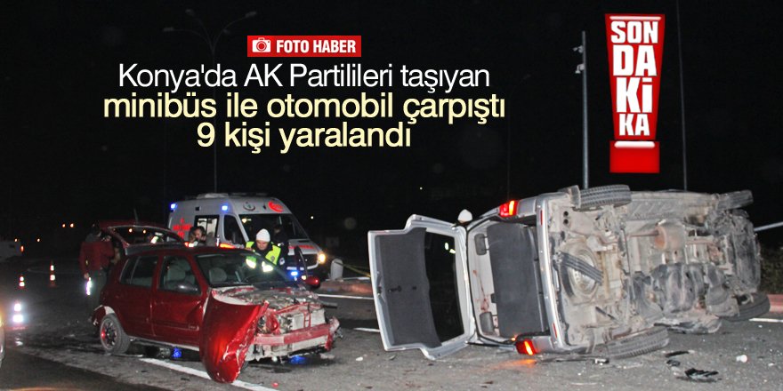 AK Parti kafilesi kaza yaptı: 7 yaralı