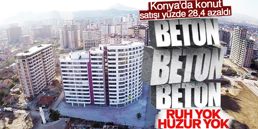 Konya'daki konut satışı yüzde 28,4 azaldı