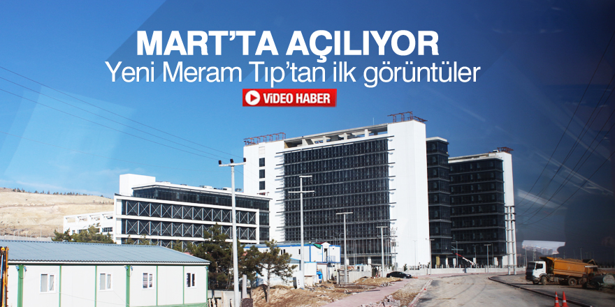 Yeni Meram Tıp Mart’ta açılacak