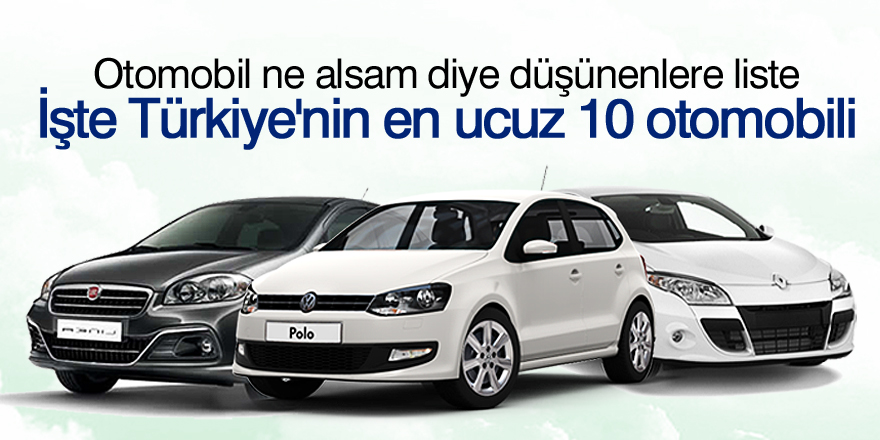 İşte Türkiye'nin en ucuz 10 otomobili