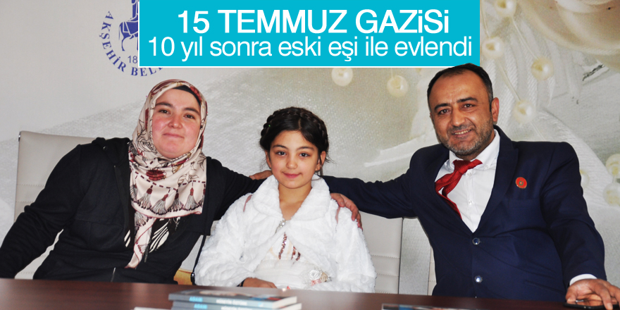 15 Temmuz Gazisi 10 yıl sonra eski eşi ile evlendi