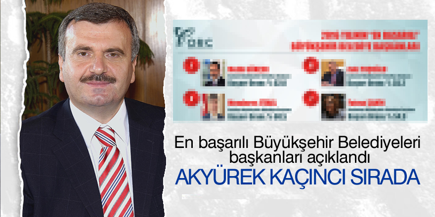 İşte Türkiye’nin en başarılı büyükşehir belediye başkanları