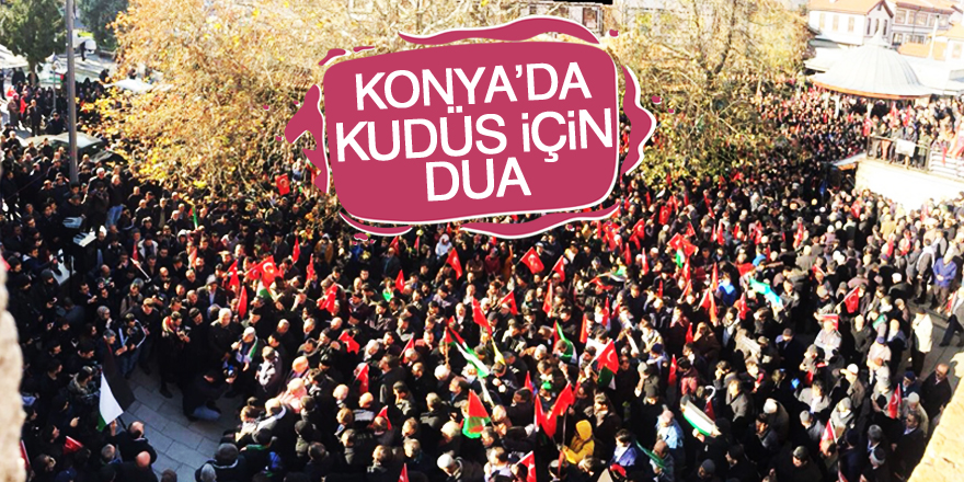 Konya'da dualarla Kudüs protestosu