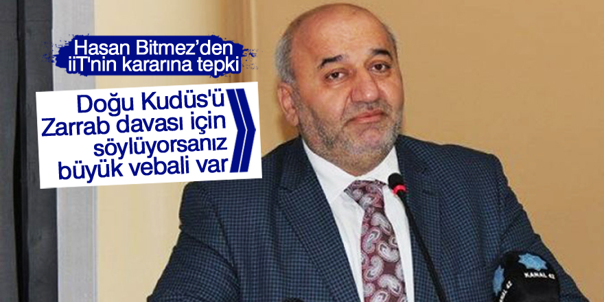Hasan Bitmez'den  İİT'nin kararına tepki