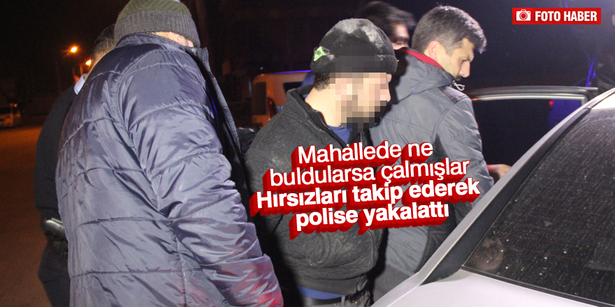 Bahçeden gelen seslere uyandı, hırsızları takip ederek polise yakalattı