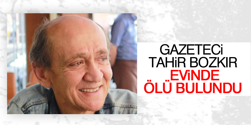 Gazeteci Tahir Bozkır vefat etti