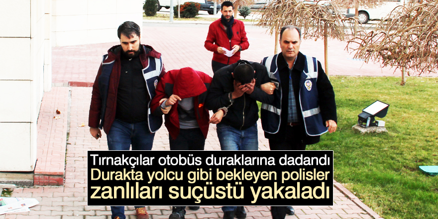 Durakta yolcu gibi bekleyen polisler zanlıları suçüstü yakaladı