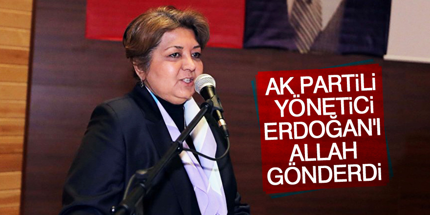 AK Partili yönetici: Erdoğan'ı Allah gönderdi