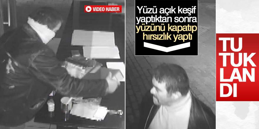Yüzü açık keşiften sonra yüzünü kapatıp hırsızlık yapan şüpheli tutuklandı