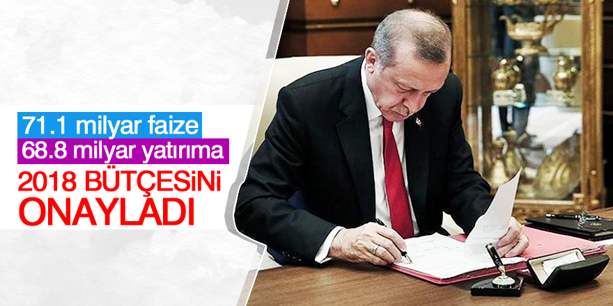 Erdoğan, 2018 bütçesini onayladı