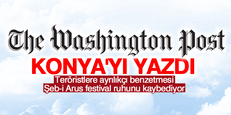 Washington Post Konya'yı yazdı
