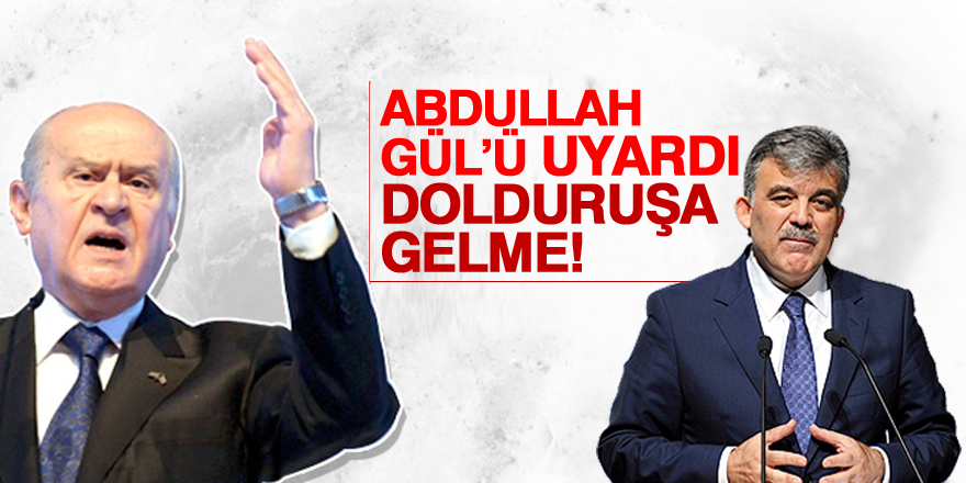 Devlet Bahçeli'den Abdullah Gül'e sert uyarı!