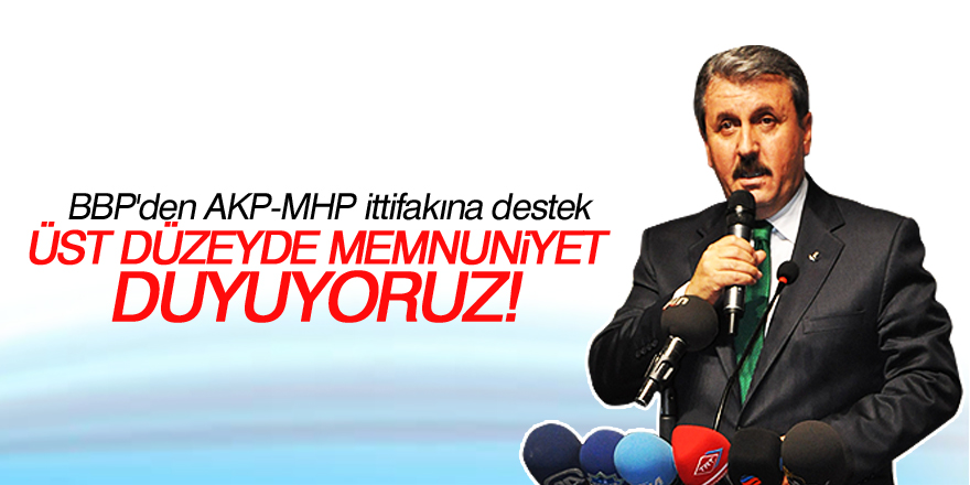 BBP'den 'AKP-MHP ittifakına destek!