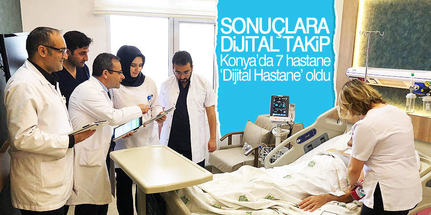 Konya’da 7 Hastane ‘Dijital Hastane’ Oldu