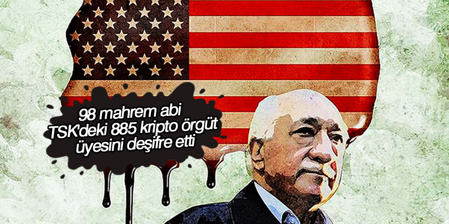 FETÖ'nün TSK'deki kriptoları "mahrem itiraflarla" deşifre ediliyor