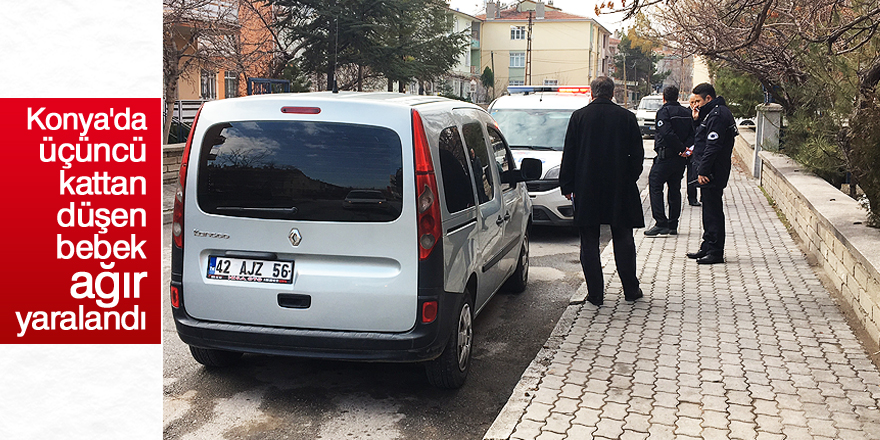Konya'da üçüncü kattan düşen bebek ağır yaralandı