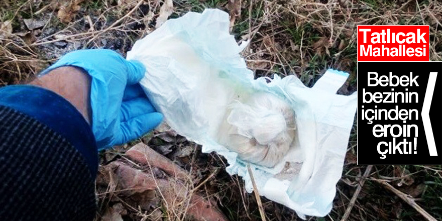Bebek bezinin içinde eroin ele geçirildi