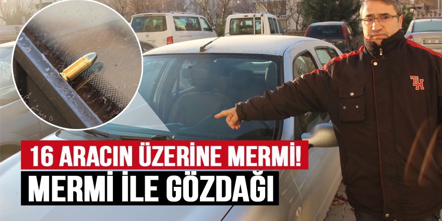 16 araca 16 mermi ile gözdağı!