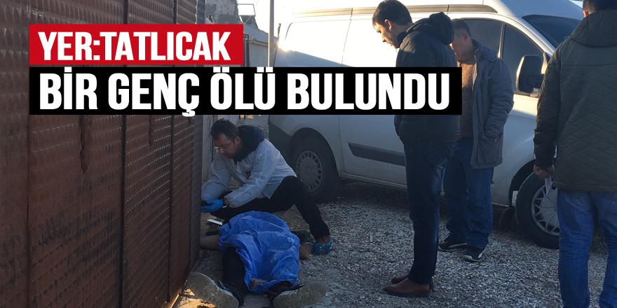 Tatlıcak'ta bir genç sokakta ölü bulundu