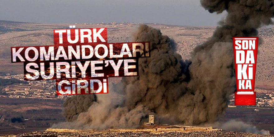 Türk komandoları sınırı geçti