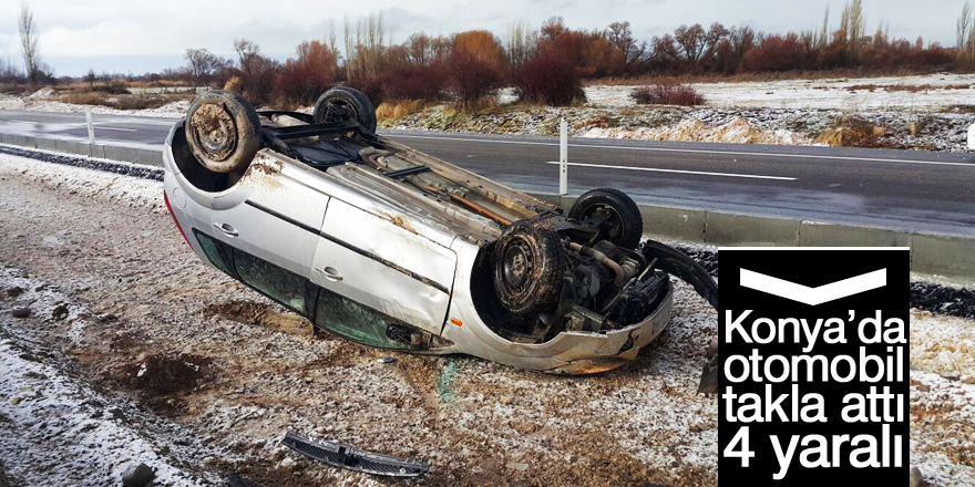 Konya’da otomobil takla attı: 4 yaralı