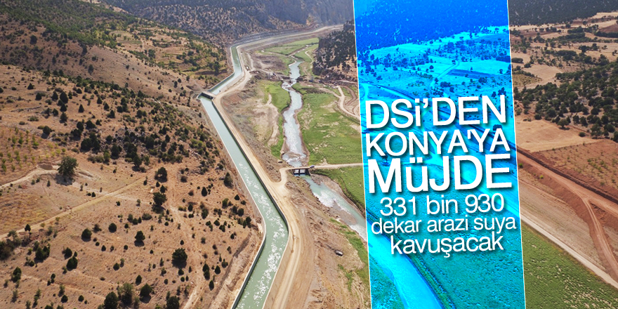 DSİ’den Konya'ya müjde