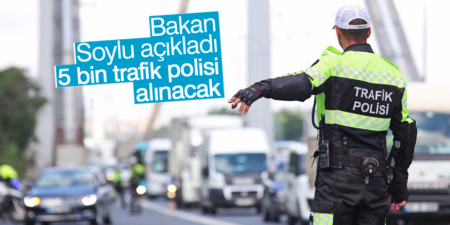 5 bin trafik polisi alımı yapılacak