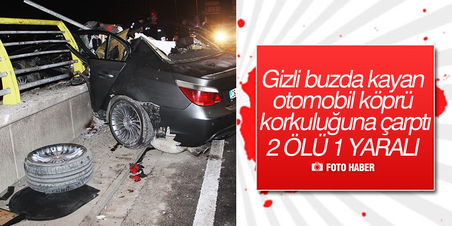 Gizli buzda kayan otomobil köprü korkuluğuna çarptı:  2 ölü, 1 yaralı