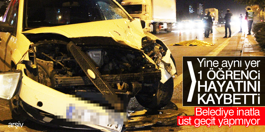 Yine aynı yer: 1 Öğrenci hayatını kaybetti