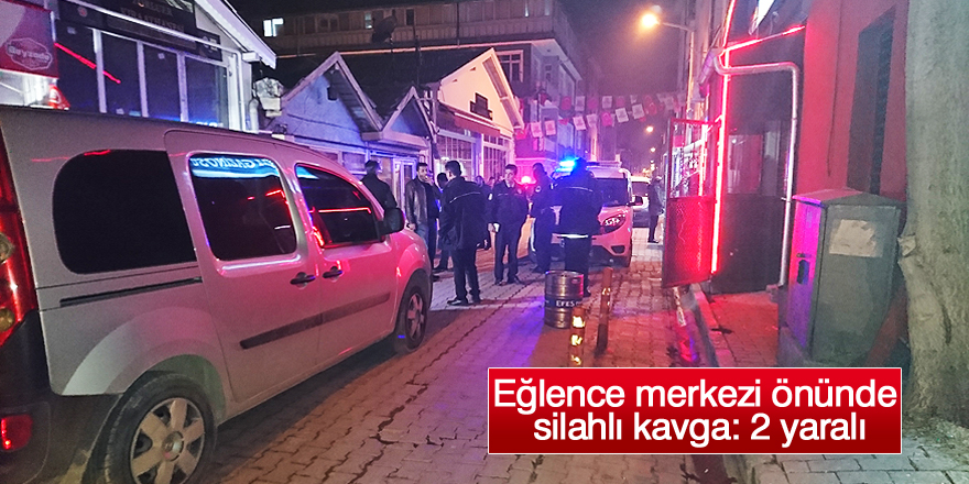 Eğlence merkezi önünde silahlı kavga: 2 yaralı